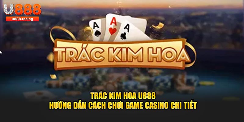 Trác kim hoa u888