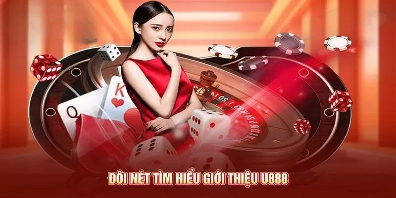 Giới thiệu tổng quan về u888