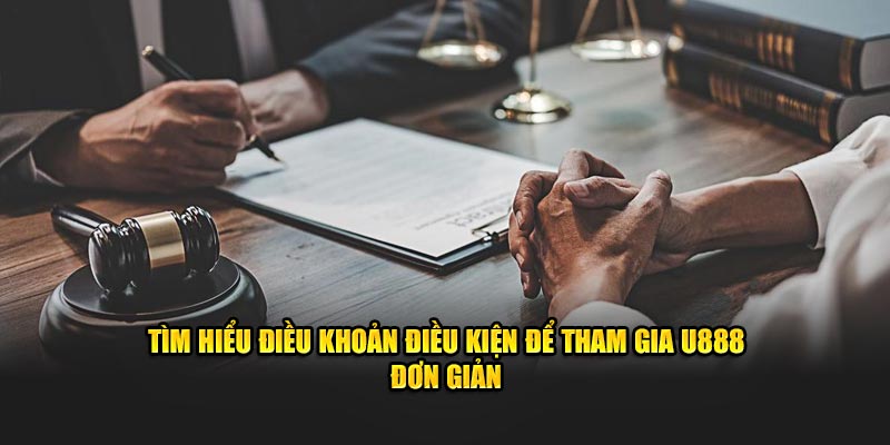 Tổng quan về điều khoản điều kiện U888